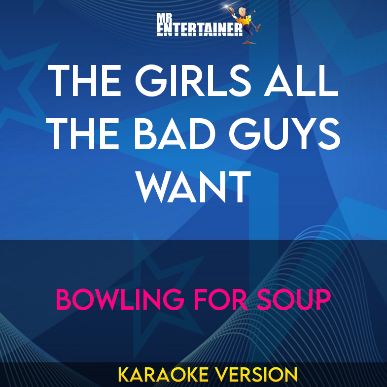 The Girls All The Bad Guys Want - Bowling For Soup (Karaoke Version) from Mr Entertainer Karaoke