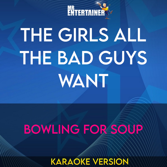 The Girls All The Bad Guys Want - Bowling For Soup (Karaoke Version) from Mr Entertainer Karaoke