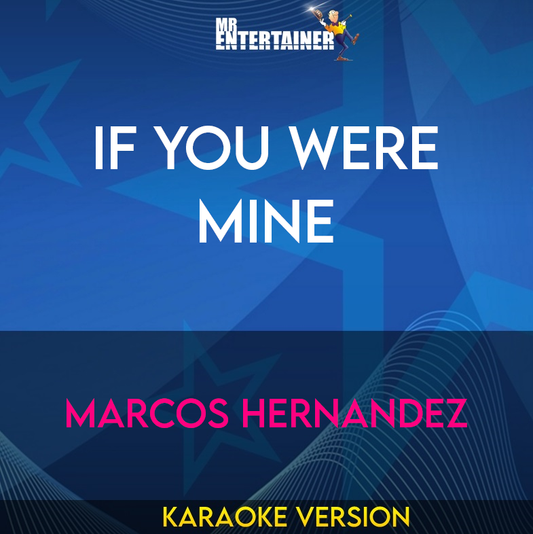 If You Were Mine - Marcos Hernandez (Karaoke Version) from Mr Entertainer Karaoke