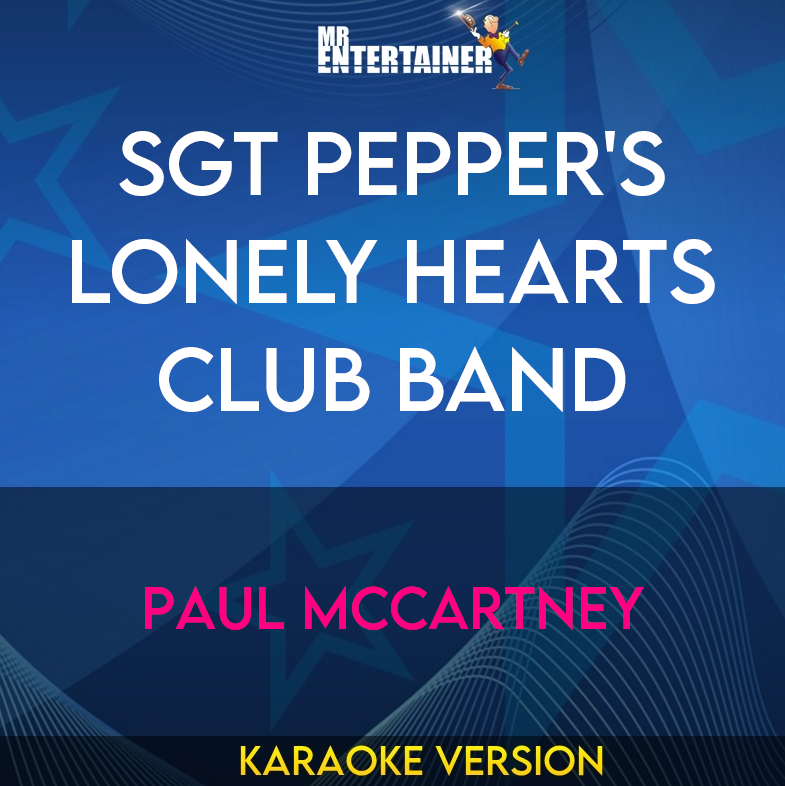 Sgt Pepper's Lonely Hearts Club Band - Paul Mccartney (Karaoke Version) from Mr Entertainer Karaoke