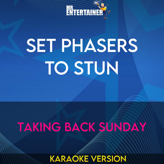 Set Phasers To Stun - Taking Back Sunday (Karaoke Version) from Mr Entertainer Karaoke