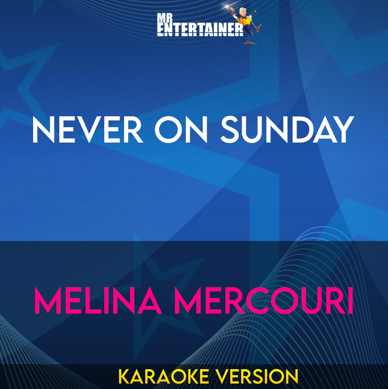 Never On Sunday - Melina Mercouri (Karaoke Version) from Mr Entertainer Karaoke