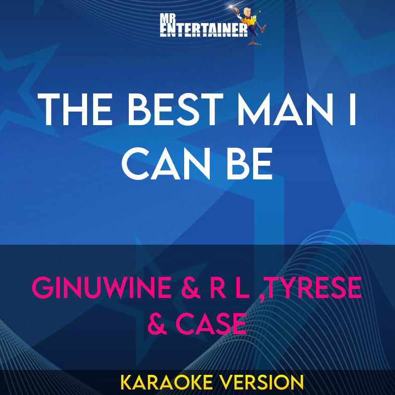 The Best Man I Can Be - Ginuwine & R L ,tyrese & Case (Karaoke Version) from Mr Entertainer Karaoke