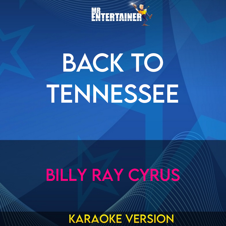 Back To Tennessee - Billy Ray Cyrus (Karaoke Version) from Mr Entertainer Karaoke