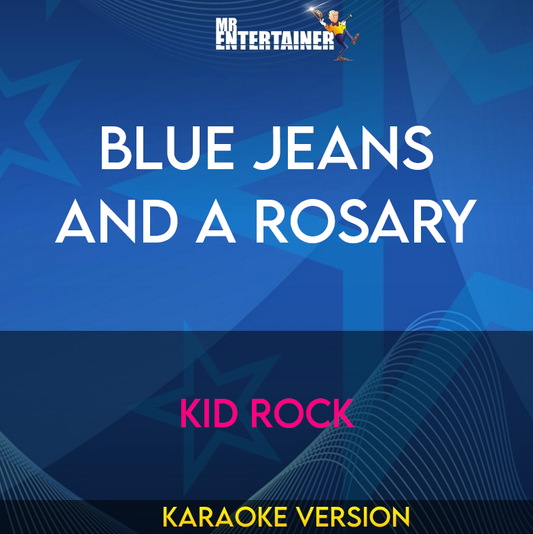 Blue Jeans and A Rosary - Kid Rock (Karaoke Version) from Mr Entertainer Karaoke