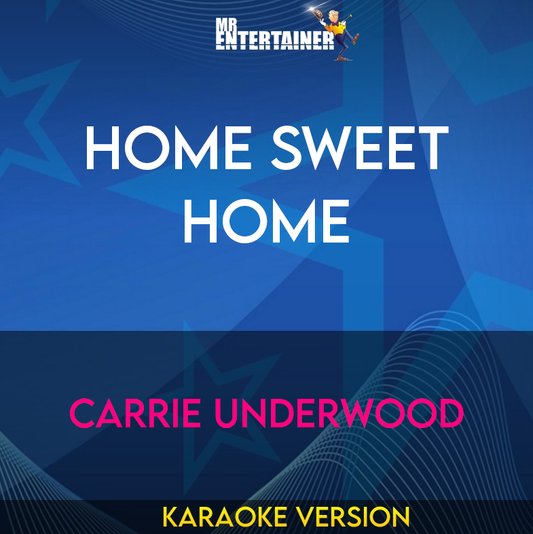 Home Sweet Home - Carrie Underwood (Karaoke Version) from Mr Entertainer Karaoke