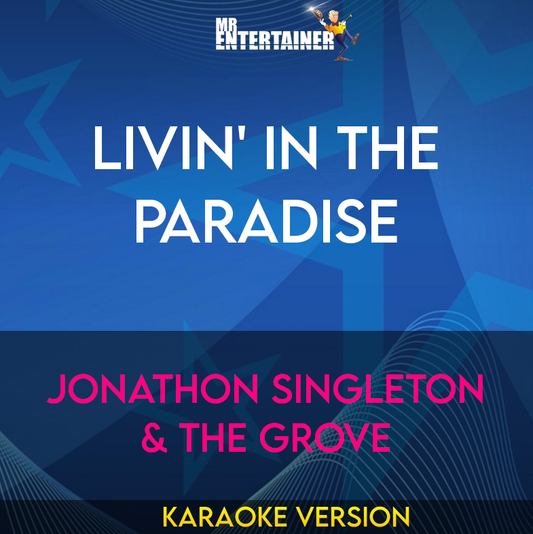 Livin' In The Paradise - Jonathon Singleton & The Grove (Karaoke Version) from Mr Entertainer Karaoke