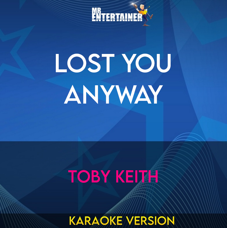 Lost You Anyway - Toby Keith (Karaoke Version) from Mr Entertainer Karaoke