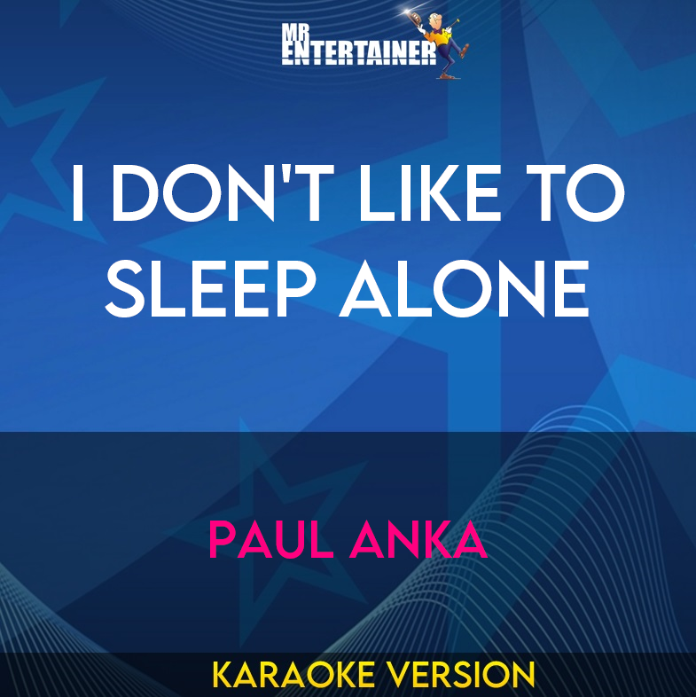 I Don't Like To Sleep Alone - Paul Anka (Karaoke Version) from Mr Entertainer Karaoke