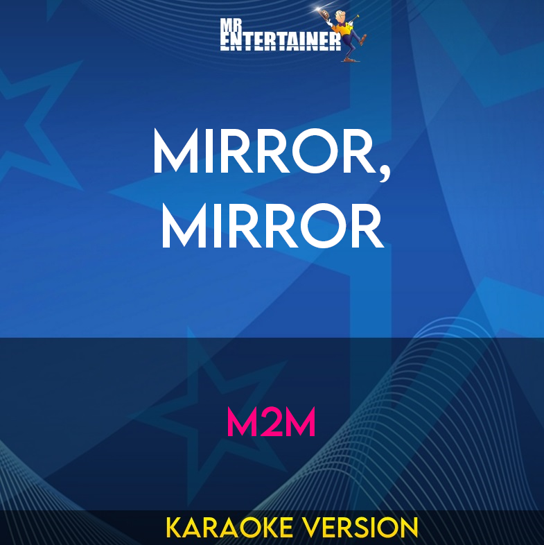 Mirror, Mirror - M2m (Karaoke Version) from Mr Entertainer Karaoke