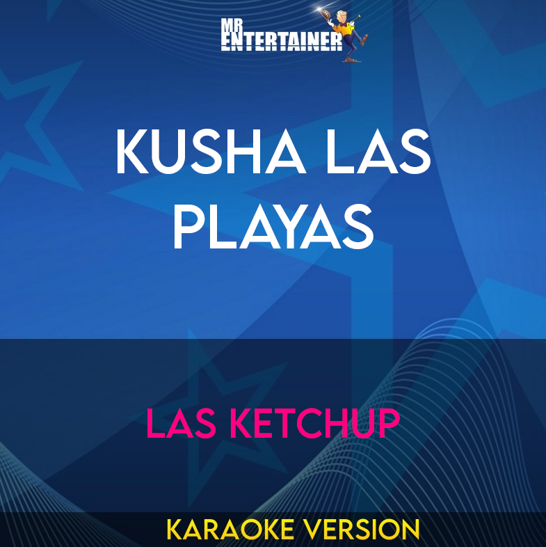 Kusha Las Playas - Las Ketchup (Karaoke Version) from Mr Entertainer Karaoke
