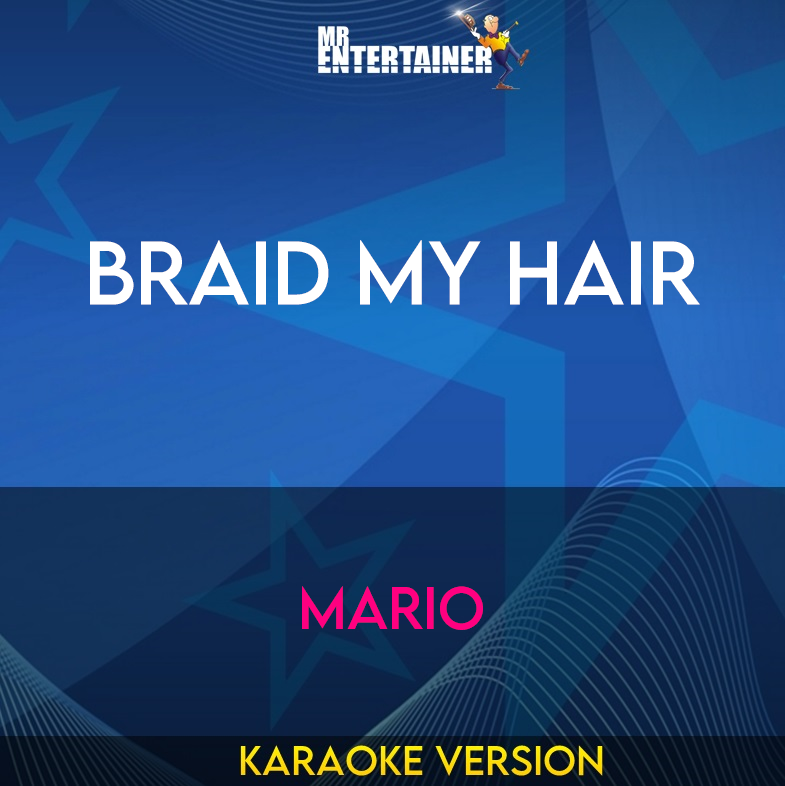 Braid My Hair - Mario (Karaoke Version) from Mr Entertainer Karaoke