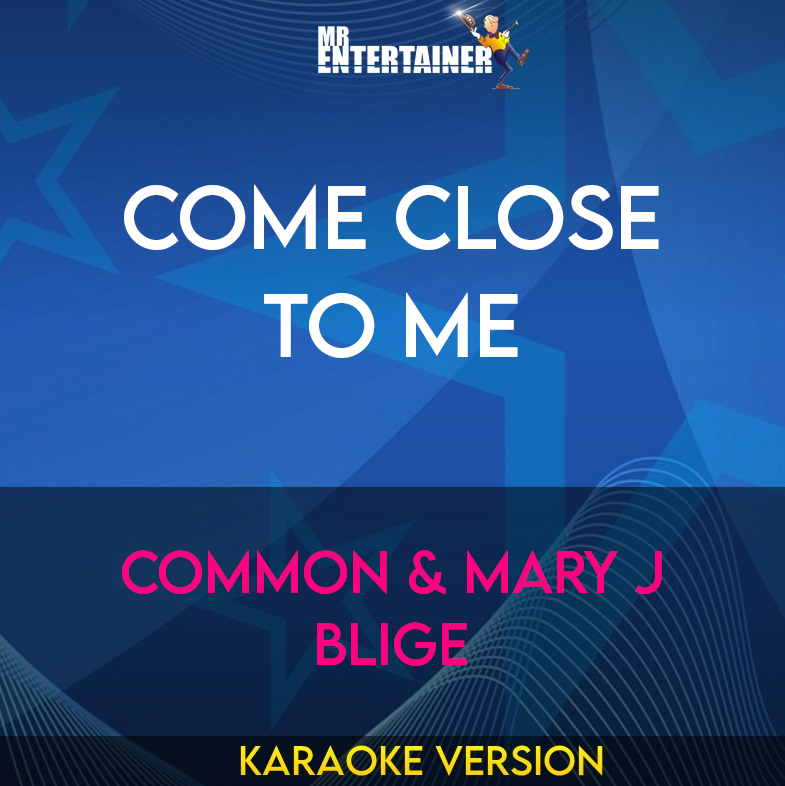 Come Close To Me - Common & Mary J Blige (Karaoke Version) from Mr Entertainer Karaoke