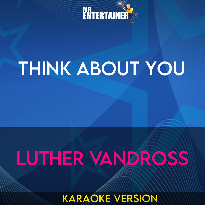 Think About You - Luther Vandross (Karaoke Version) from Mr Entertainer Karaoke