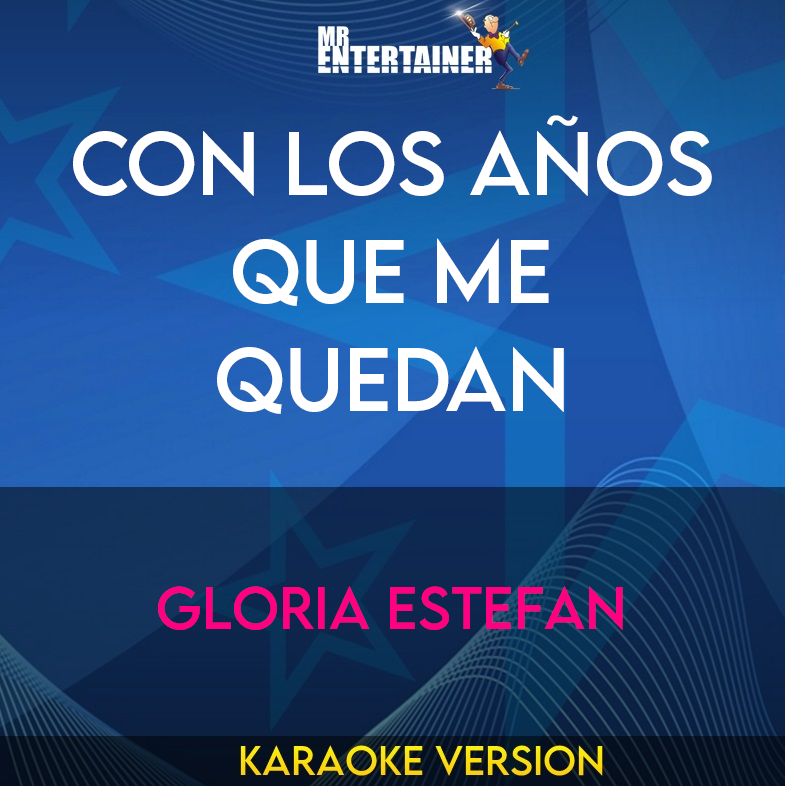 Con Los Años Que Me Quedan - Gloria Estefan (Karaoke Version) from Mr Entertainer Karaoke