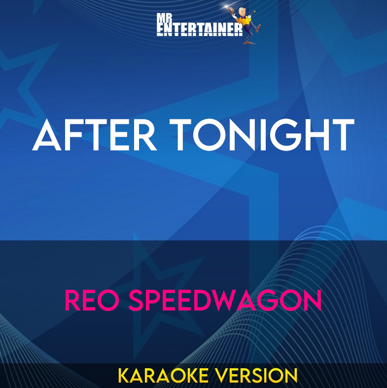 After Tonight - REO Speedwagon (Karaoke Version) from Mr Entertainer Karaoke