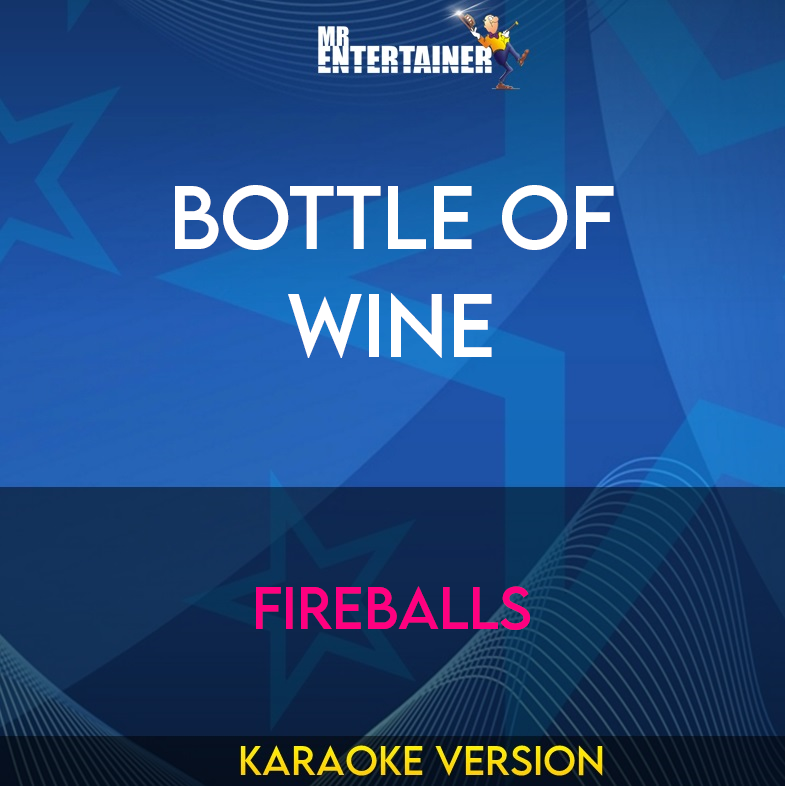 Bottle Of Wine - Fireballs (Karaoke Version) from Mr Entertainer Karaoke