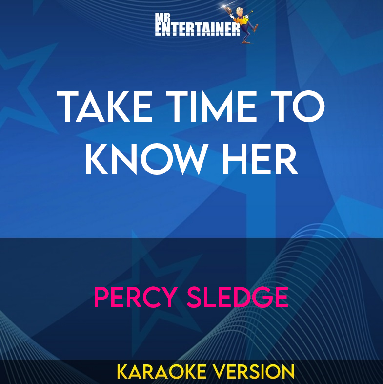 Take Time To Know Her - Percy Sledge (Karaoke Version) from Mr Entertainer Karaoke