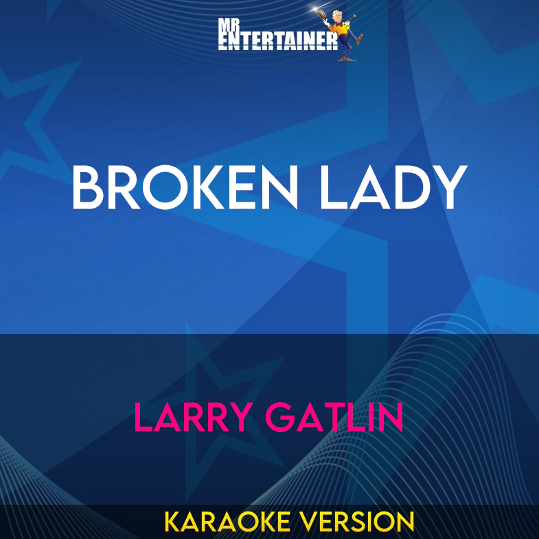 Broken Lady - Larry Gatlin (Karaoke Version) from Mr Entertainer Karaoke