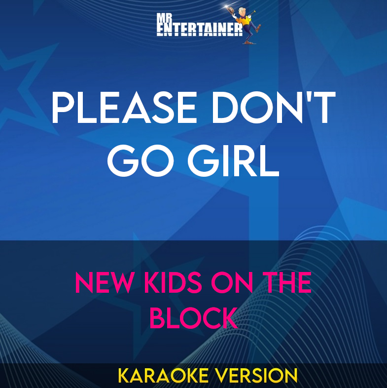 Please Don't Go Girl - New Kids On The Block (Karaoke Version) from Mr Entertainer Karaoke