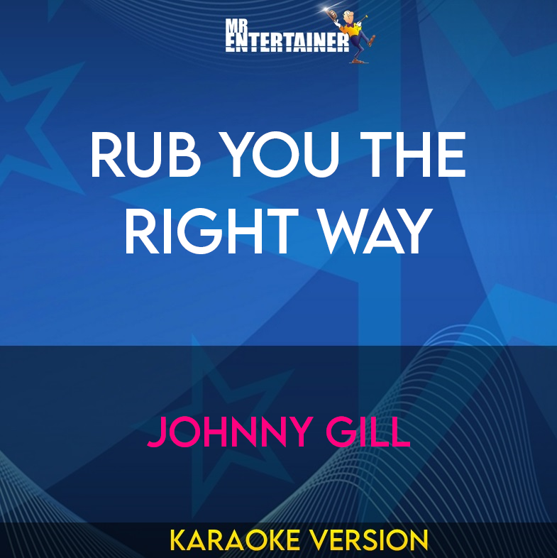Rub You The Right Way - Johnny Gill (Karaoke Version) from Mr Entertainer Karaoke