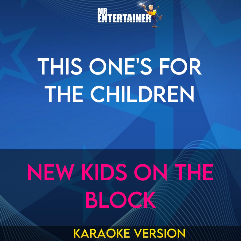 This One's For The Children - New Kids On The Block (Karaoke Version) from Mr Entertainer Karaoke