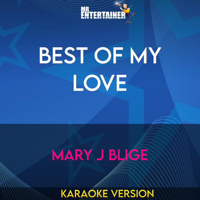 Best Of My Love - Mary J Blige (Karaoke Version) from Mr Entertainer Karaoke