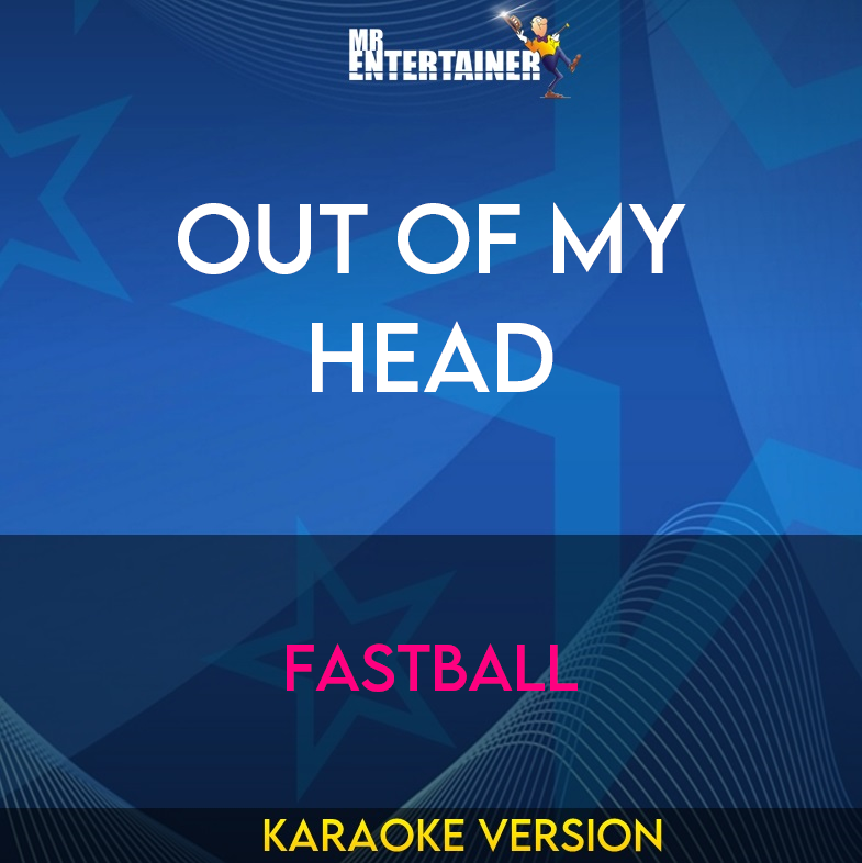 Out Of My Head - Fastball (Karaoke Version) from Mr Entertainer Karaoke