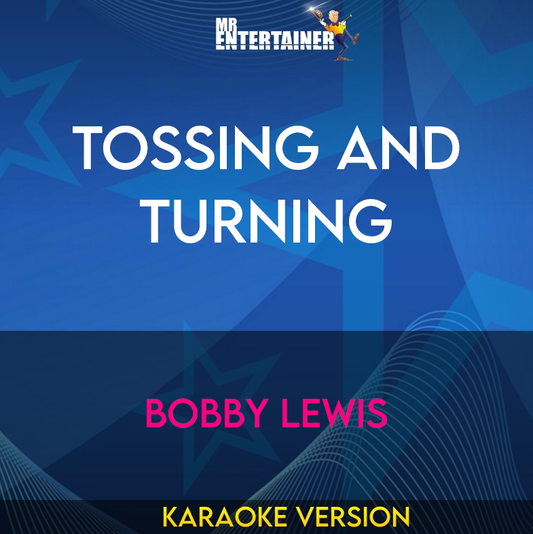 Tossing And Turning - Bobby Lewis (Karaoke Version) from Mr Entertainer Karaoke