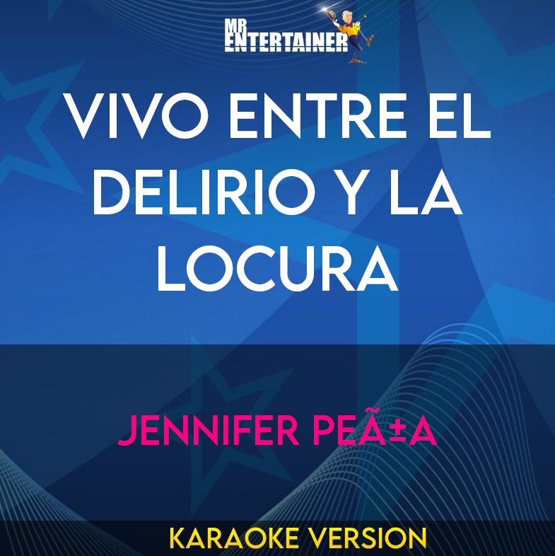 Vivo Entre El Delirio Y La Locura - Jennifer PeÃ±a (Karaoke Version) from Mr Entertainer Karaoke