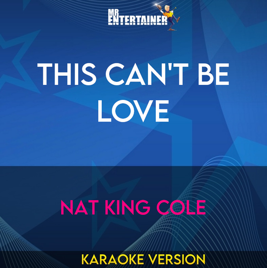 This Can't Be Love - Nat King Cole (Karaoke Version) from Mr Entertainer Karaoke