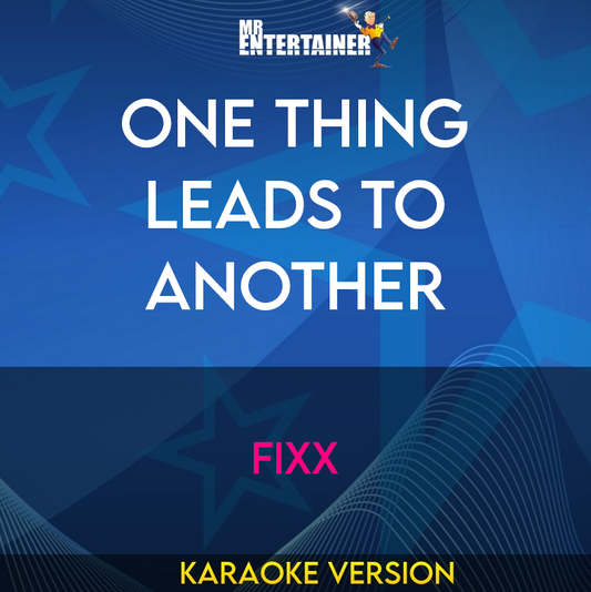 One Thing Leads To Another - Fixx (Karaoke Version) from Mr Entertainer Karaoke