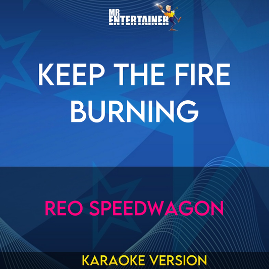 Keep The Fire Burning - REO Speedwagon (Karaoke Version) from Mr Entertainer Karaoke