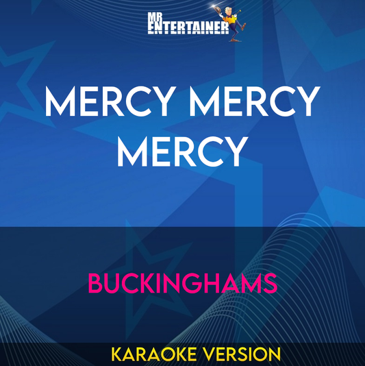 Mercy Mercy Mercy - Buckinghams (Karaoke Version) from Mr Entertainer Karaoke