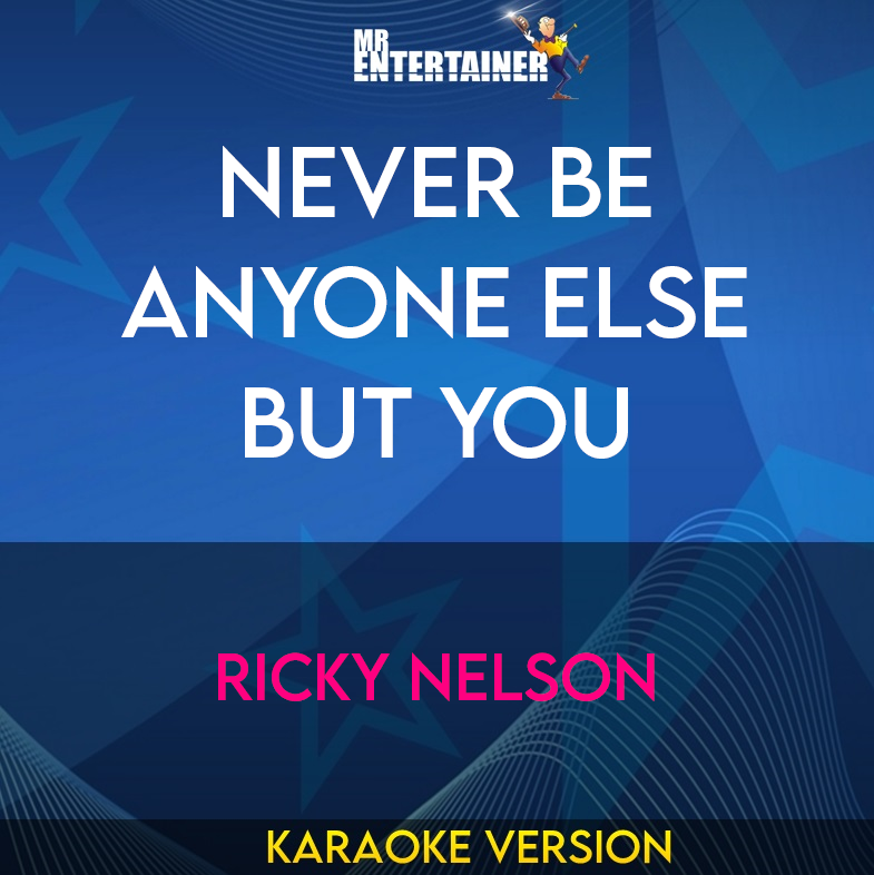 Never Be Anyone Else But You - Ricky Nelson (Karaoke Version) from Mr Entertainer Karaoke