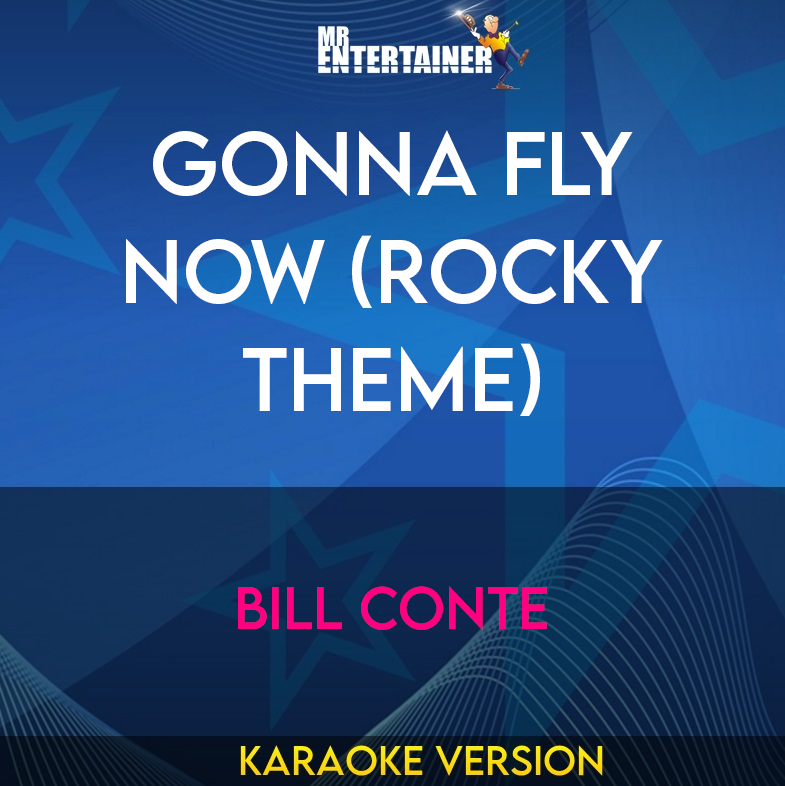 Gonna Fly Now (Rocky Theme) - Bill Conte (Karaoke Version) from Mr Entertainer Karaoke