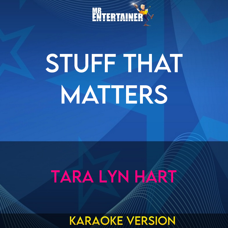 Stuff That Matters - Tara Lyn Hart (Karaoke Version) from Mr Entertainer Karaoke
