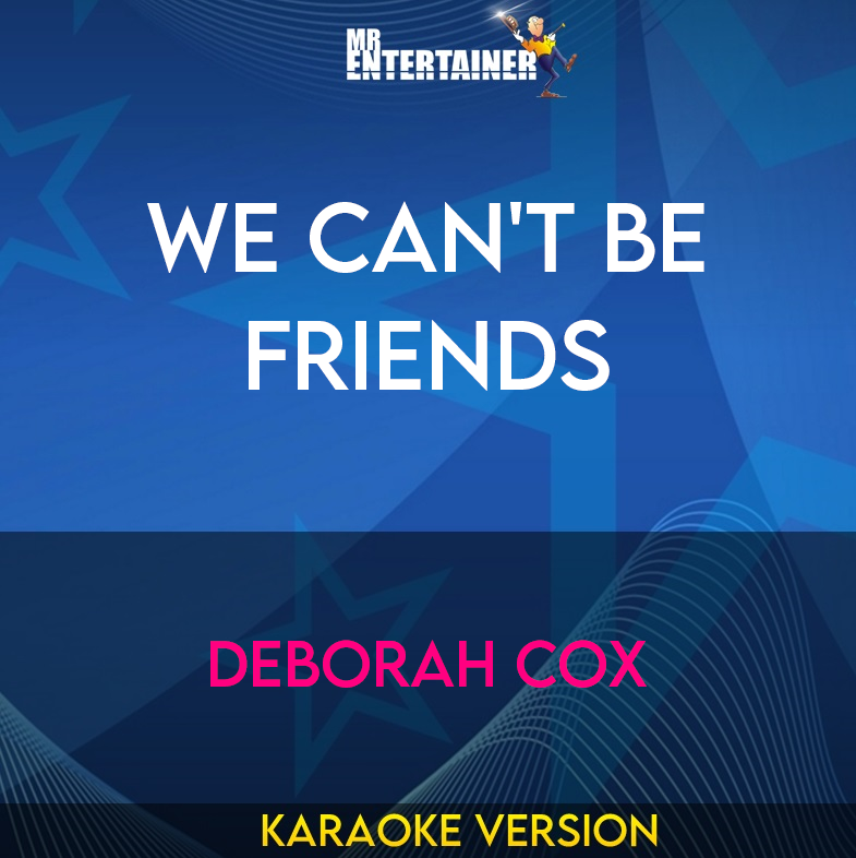 We Can't Be Friends - Deborah Cox (Karaoke Version) from Mr Entertainer Karaoke