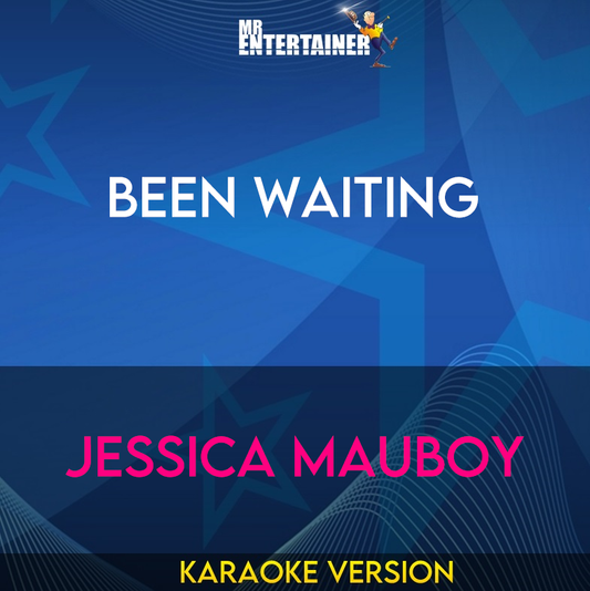 Been Waiting - Jessica Mauboy (Karaoke Version) from Mr Entertainer Karaoke