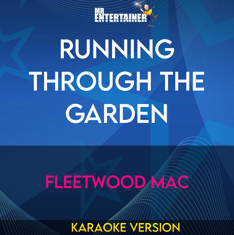 Running Through the Garden - Fleetwood Mac (Karaoke Version) from Mr Entertainer Karaoke
