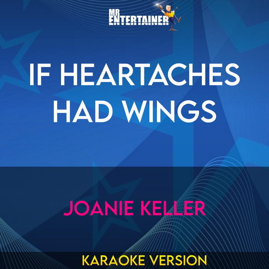 If Heartaches Had Wings - Joanie Keller (Karaoke Version) from Mr Entertainer Karaoke