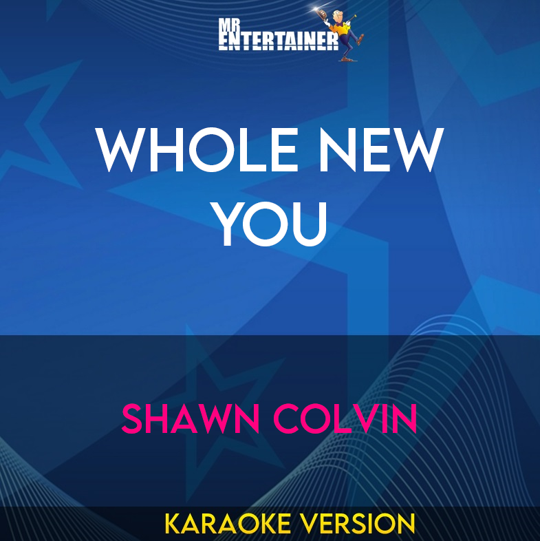 Whole New You - Shawn Colvin (Karaoke Version) from Mr Entertainer Karaoke