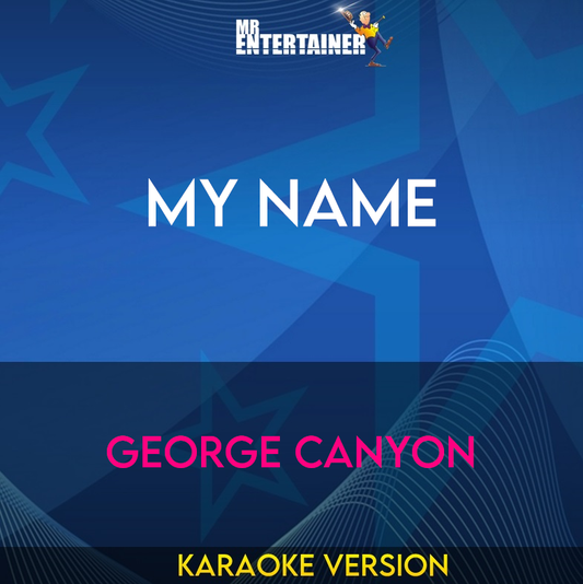 My Name - George Canyon (Karaoke Version) from Mr Entertainer Karaoke