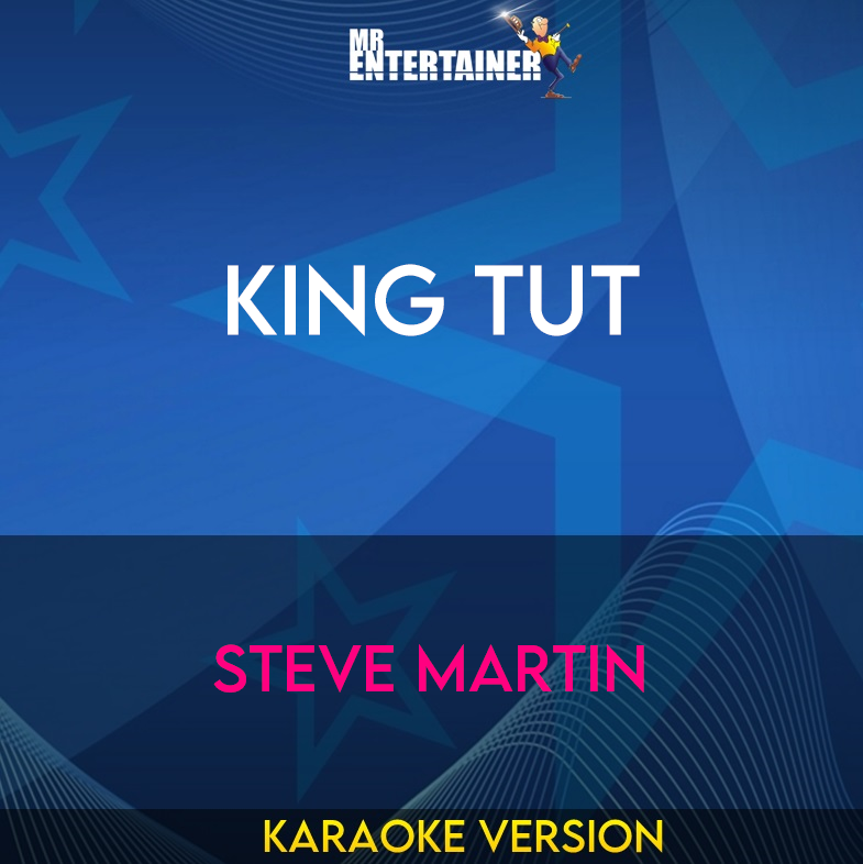 King Tut - Steve Martin (Karaoke Version) from Mr Entertainer Karaoke