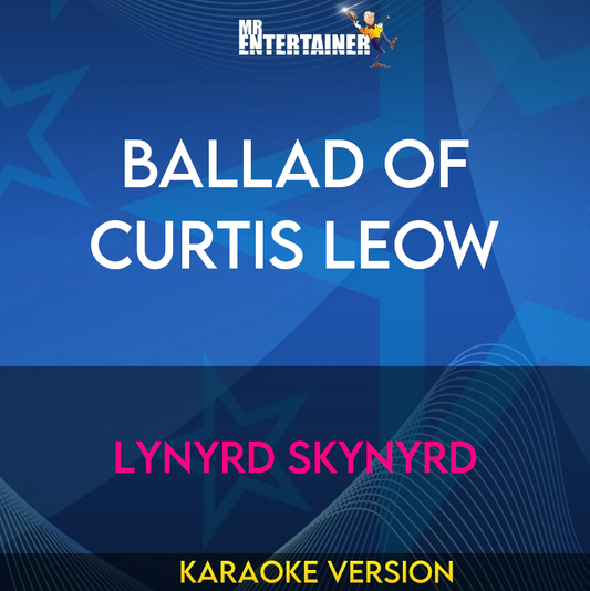 Ballad Of Curtis Leow - Lynyrd Skynyrd (Karaoke Version) from Mr Entertainer Karaoke