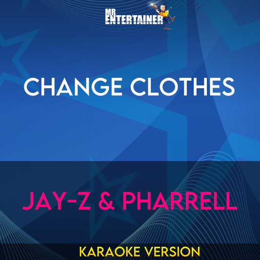 Change Clothes - Jay-Z & Pharrell (Karaoke Version) from Mr Entertainer Karaoke