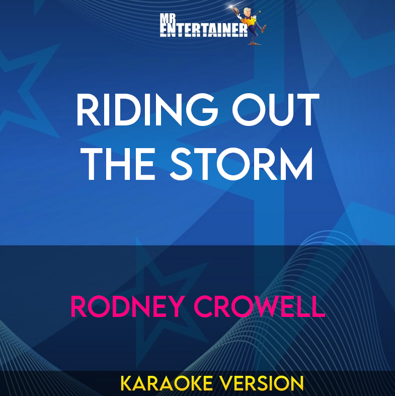 Riding Out The Storm - Rodney Crowell (Karaoke Version) from Mr Entertainer Karaoke