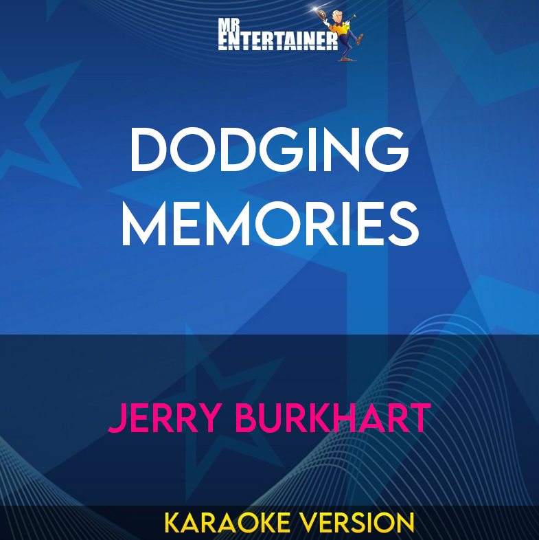 Dodging Memories - Jerry Burkhart (Karaoke Version) from Mr Entertainer Karaoke