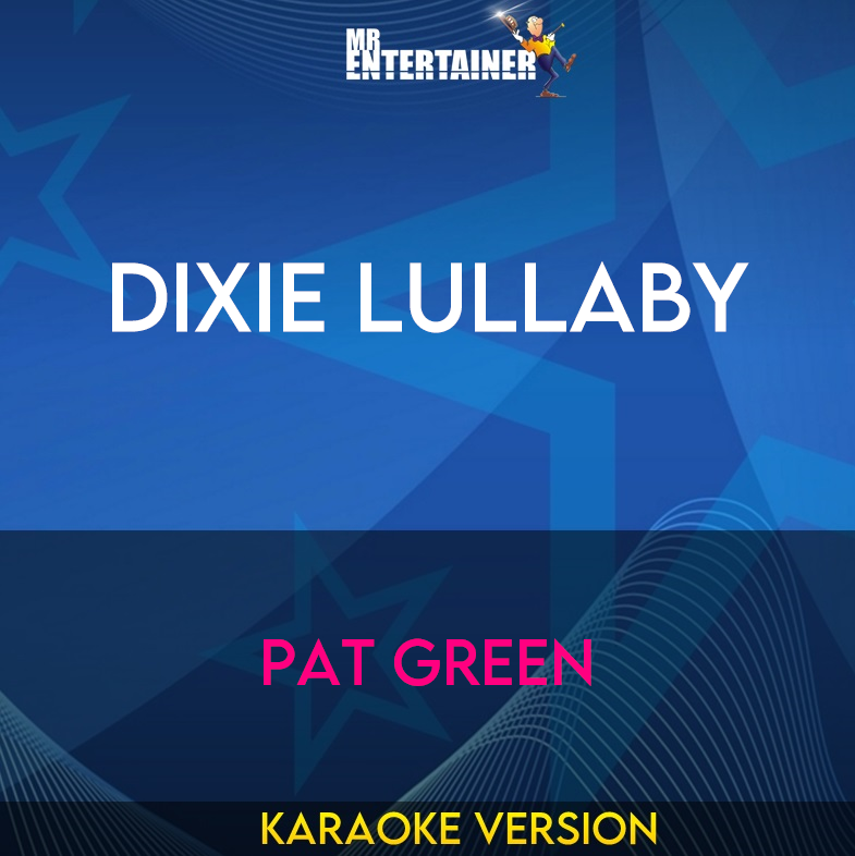 Dixie Lullaby - Pat Green (Karaoke Version) from Mr Entertainer Karaoke