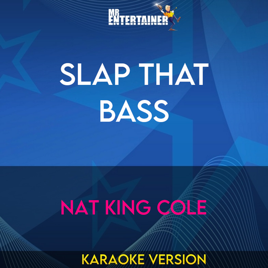 Slap That Bass - Nat King Cole (Karaoke Version) from Mr Entertainer Karaoke